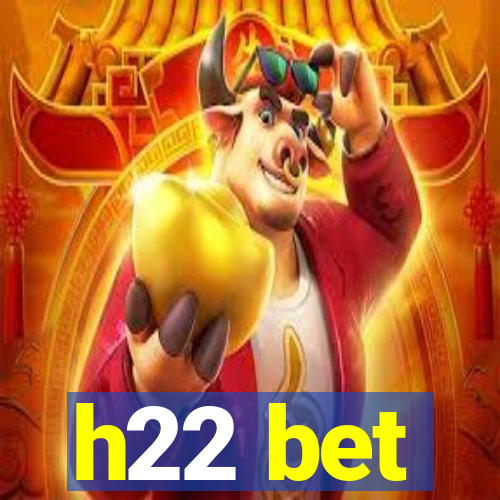 h22 bet